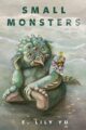 SMALL MONSTERS - E. LILY YU