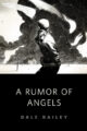 A RUMOR OF ANGELS - DALE BAILEY