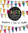 FAILURE IS ALWAYS AN OPTION: NEGATIVITY TO COLOR AND DISPLAY - CAITLIN PETERSON