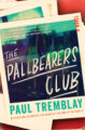 THE PALLBEARER'S CLUB - PAUL TREMBLAY