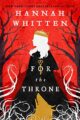 FOR THE THRONE - HANNAH F. WHITTEN